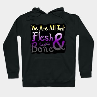 We Are All Just Flesh & Bone! Nonbinary Pride Hoodie